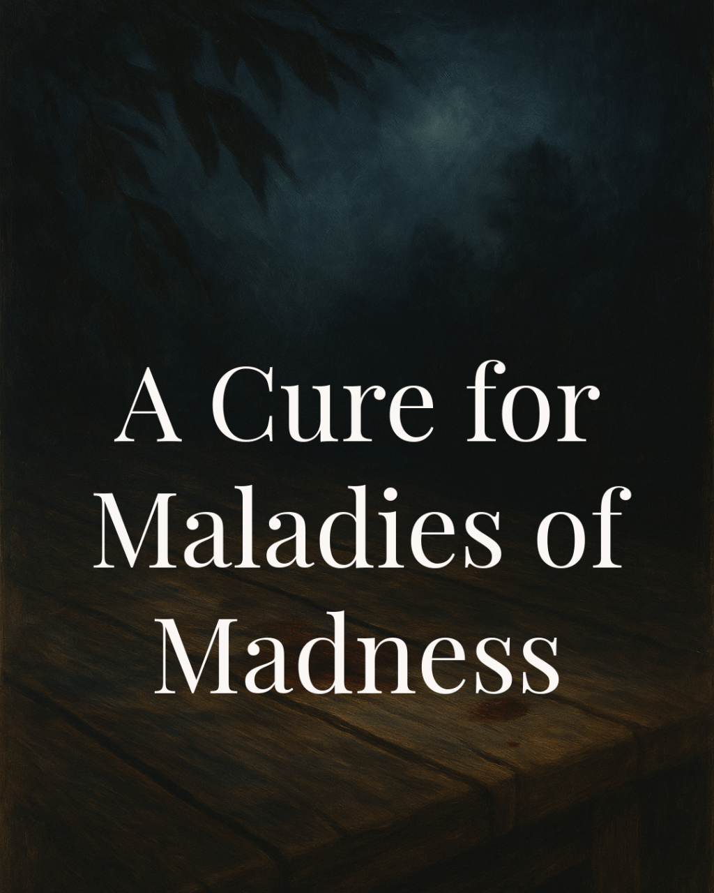 A Cure for Maladies of&nbsp;Madness